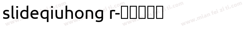 slideqiuhong r字体转换